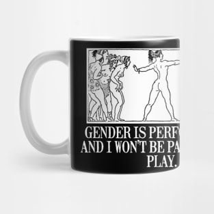 GENDER IS PERFORMATIVE Mug